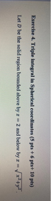 Solved Exercise 4. Triple integral in Spherical coordinates | Chegg.com