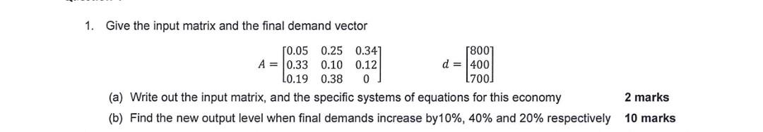 Solved 1. Give the input matrix and the final demand vector | Chegg.com