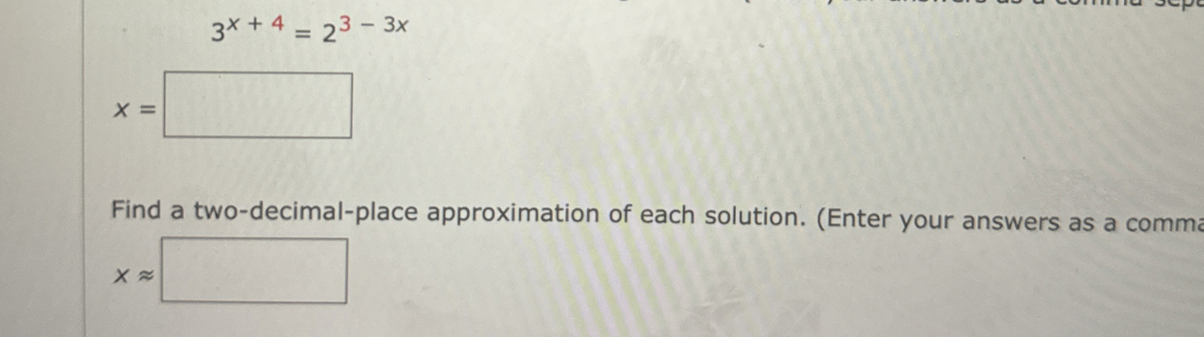 Solved 3x+4=23-3xFind a two-decimal-place approximation of | Chegg.com