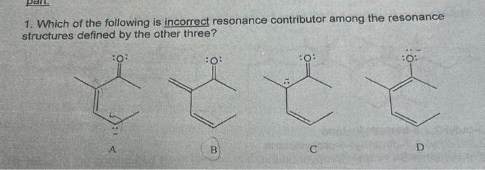 Solved 1. Which of the following is incorrect resonance | Chegg.com