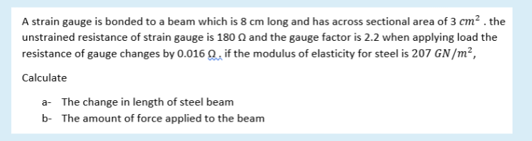 Solved A strain gauge is bonded to a beam which is 8 cm long | Chegg.com