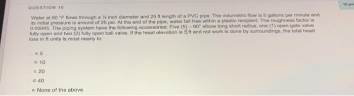 Solved 10 QUESTION TO Water at 60 "F flows through a inch | Chegg.com