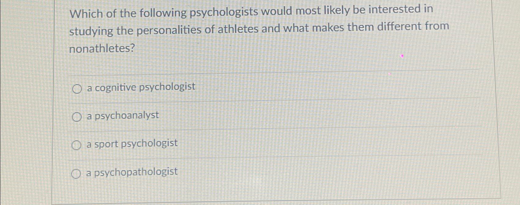 Solved Which Of The Following Psychologists Would Most | Chegg.com