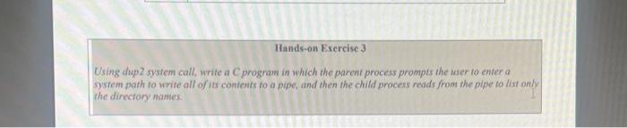 Solved Hands-on Exercise 3 Using Dup2 System Call, Write A | Chegg.com