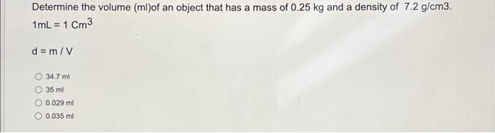 Solved Determine The Volume Ml Of An Object That Has A Mass Chegg Com