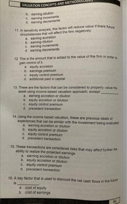 VALUATION CONCEPTS AND METHODOLUOIES
b. earning dilution
c. earning increments
d. earning decrements
11. In sensitivity analy