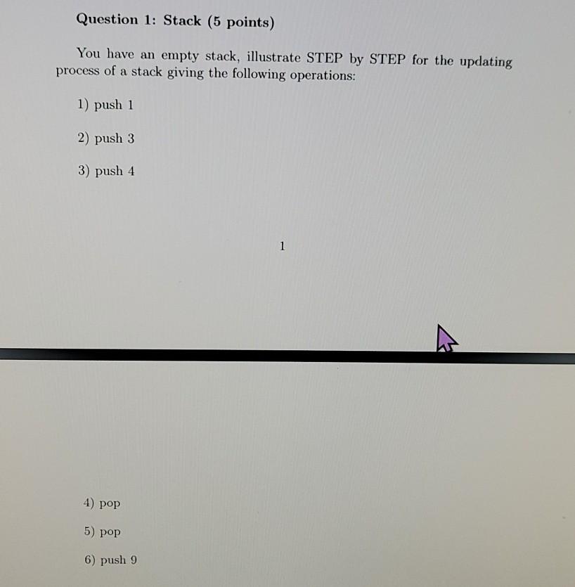 Solved Question 1: Stack (5 points) You have an empty stack, | Chegg.com