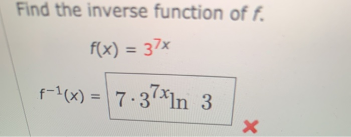 Find The Inverse Function Of F F X 37x F 1 X Chegg Com