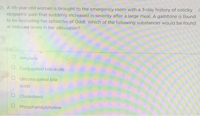 Solved 2) A 45-year-old woman is brought to the emergency | Chegg.com