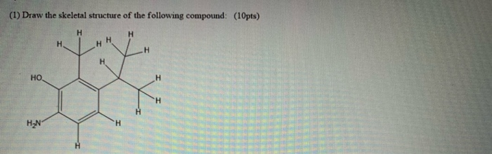 Solved (1) Draw the skeletal structure of the following | Chegg.com