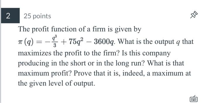 Solved 25 points The profit function of a firm is given by | Chegg.com