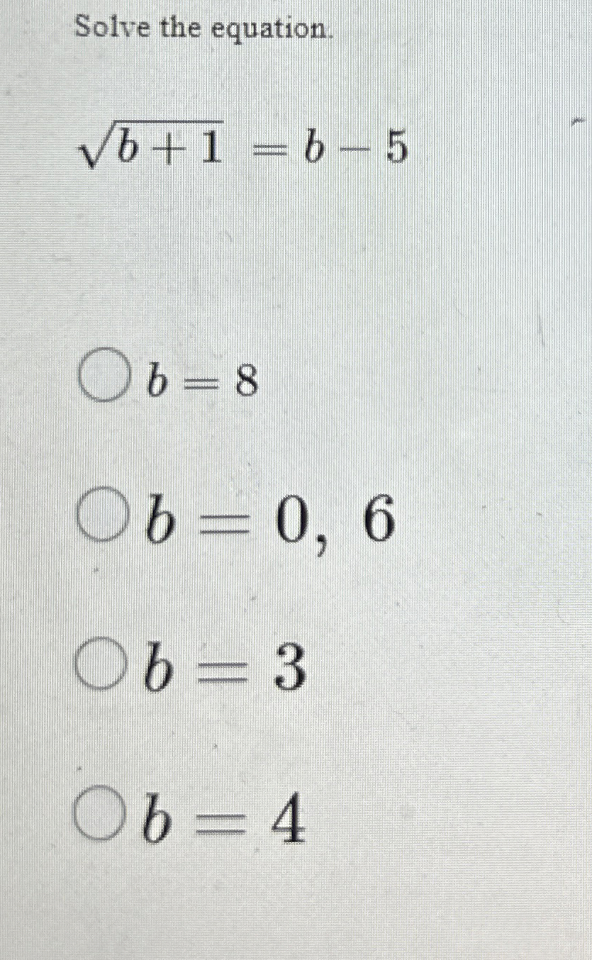 Solved Solve the equationb+12=b-5b=8b=0,6b=3b=4Solve the | Chegg.com