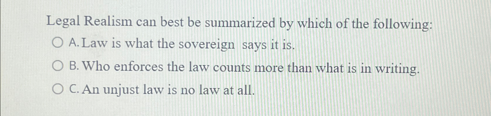 Solved Legal Realism Can Best Be Summarized By Which Of The