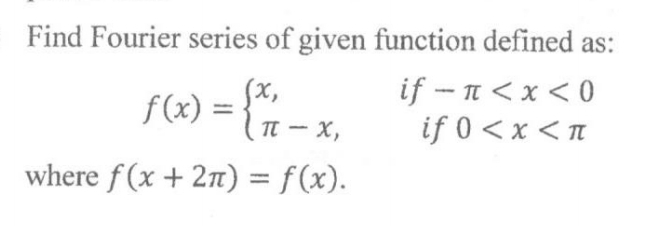 Solved Find Fourier series of given function defined | Chegg.com