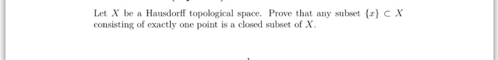 Solved Let X Be A Hausdorff Topological Space Prove That