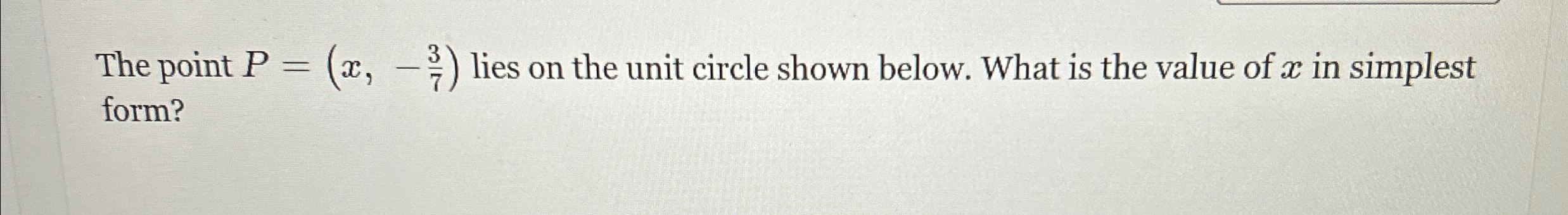Solved The point P=(x,-37) ﻿lies on the unit circle shown | Chegg.com