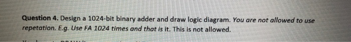Solved Question 4. Design a 1024-bit binary adder and draw | Chegg.com