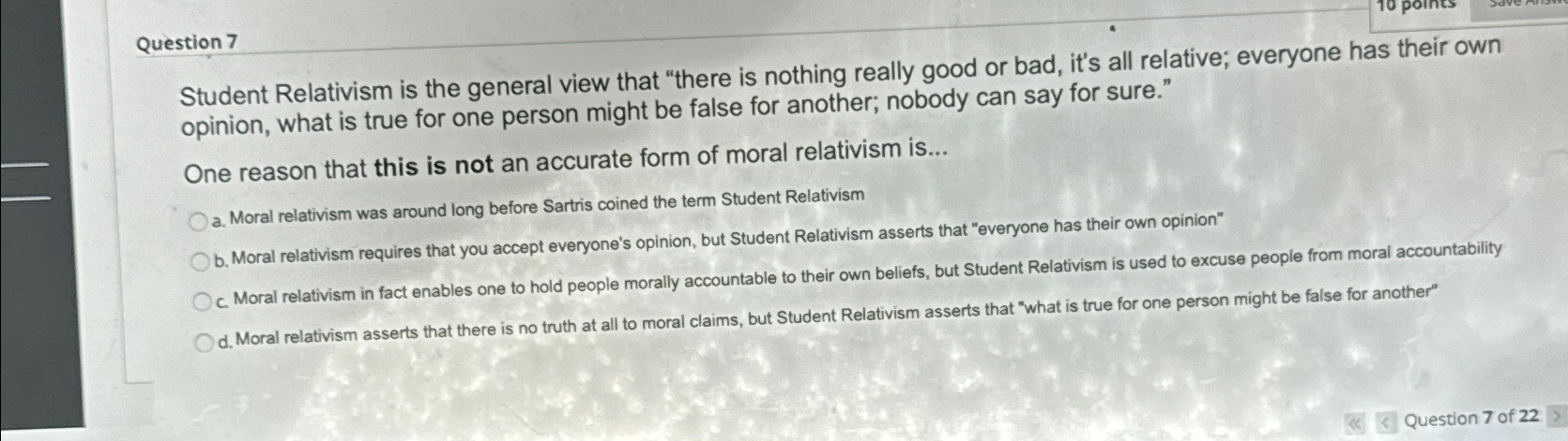 Solved Question 7Student Relativism is the general view that | Chegg.com