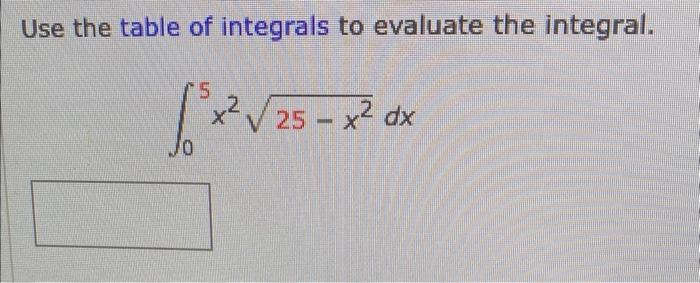 Use the table of integrals to evaluate the integral.
\[
\int_{0}^{5} x^{2} \sqrt{25-x^{2}} d x
\]