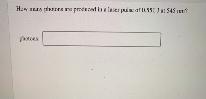 Solved How many photons are produced in a laser pulse of | Chegg.com