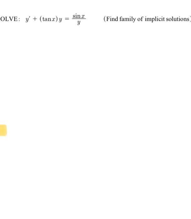 \[ y^{\prime}+(\tan x) y=\frac{\sin x}{y} \] (Find family of implicit solutions