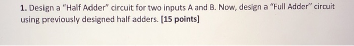 Solved 1 Design A Half Adder Circuit For Two Inputs A And Chegg Com   Image 