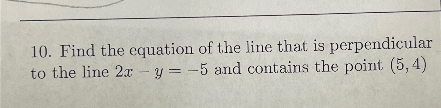 Solved Find the equation of the line that is perpendicular | Chegg.com
