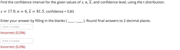 Solved Find the confidence interval for the given values of | Chegg.com