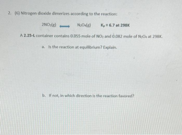 Solved 2. (6) Nitrogen dioxide dimerizes according to the | Chegg.com