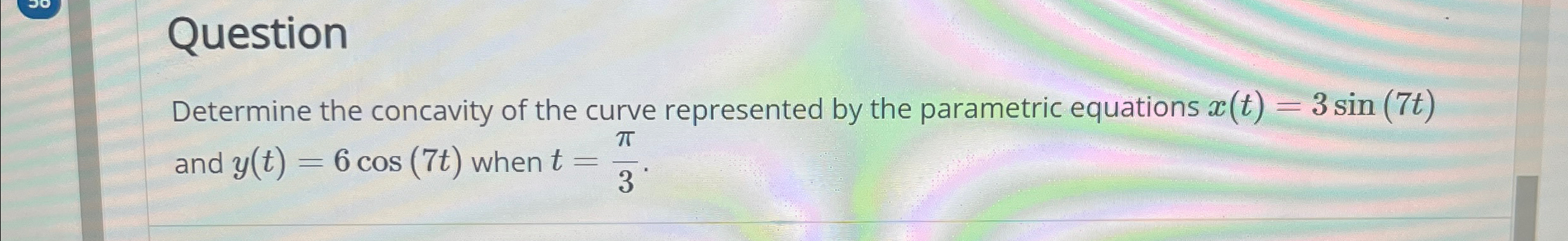 Solved QuestionDetermine the concavity of the curve | Chegg.com