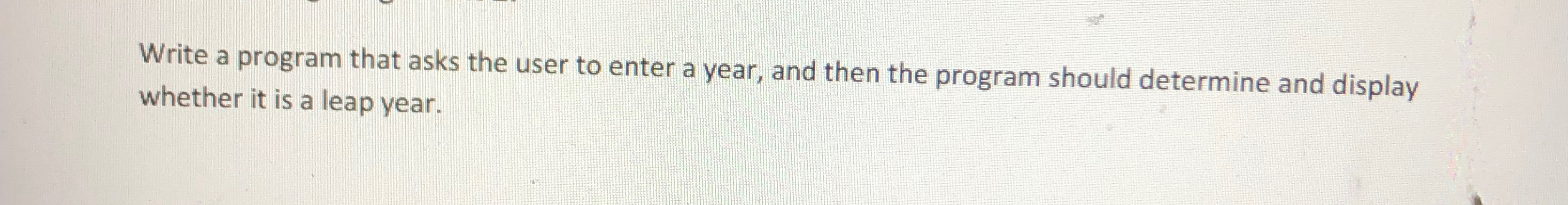 Solved Write a program that asks the user to enter a year, | Chegg.com