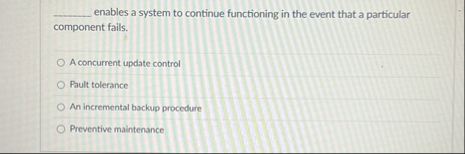 Solved ﻿enables a system to continue functioning in the | Chegg.com