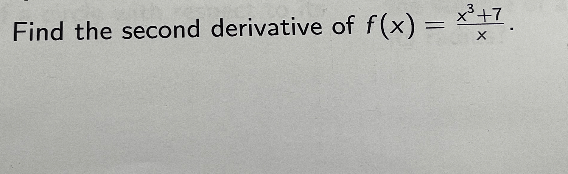 Solved Find The Second Derivative Of F X X3 7x