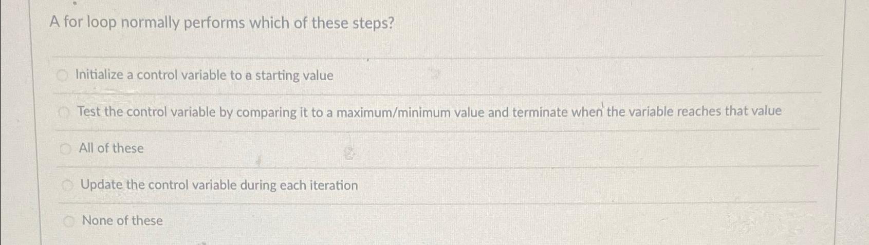 Solved A for loop normally performs which of these | Chegg.com