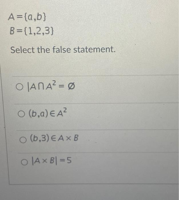 Solved A={a,b] B={1,2,3) Select The False Statement. Ο ΑΠΑ2 | Chegg.com