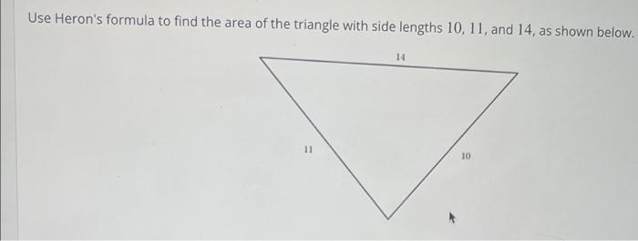Solved Use Heron's formula to find the area of the triangle | Chegg.com