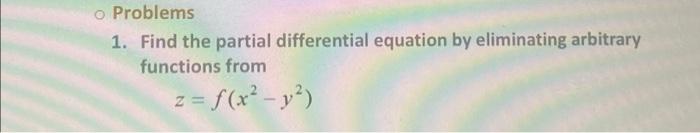 Solved 1. Find the partial differential equation by | Chegg.com