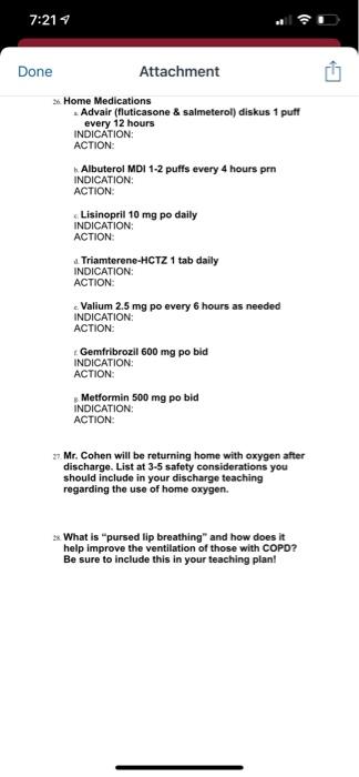 7:21 Done Attachment Home Medications Advair (fluticasone & salmeterol) diskus 1 puff every 12 hours INDICATION: ACTION: Albu