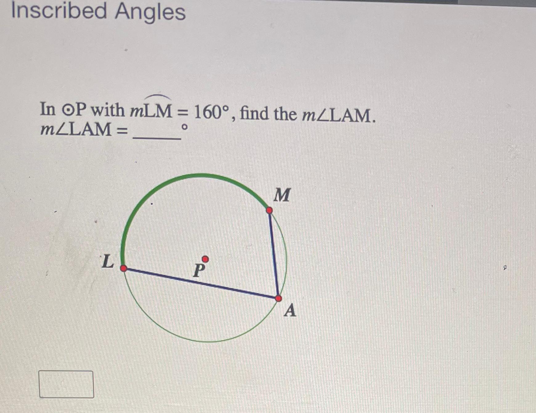 Solved Inscribed AnglesIn o.P ﻿with mLM⏜=160°, ﻿find the | Chegg.com