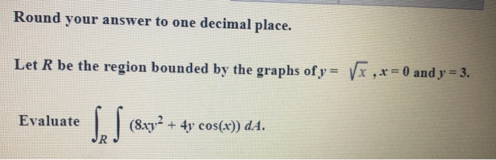 Solved Round your answer to one decimal place. Let R be the | Chegg.com