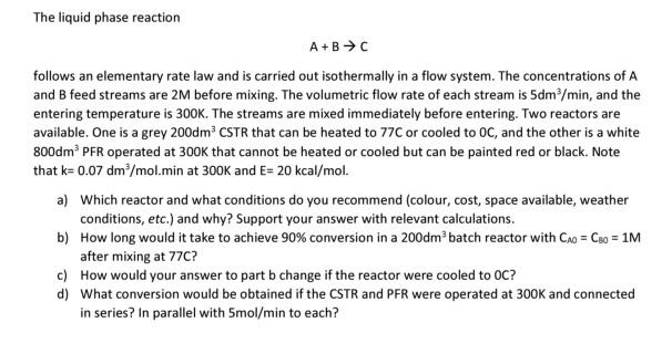 Solved The liquid phase reaction A+B → follows an elementary | Chegg.com