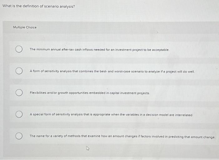 Solved What is the definition of scenario analysis? Multiple | Chegg.com