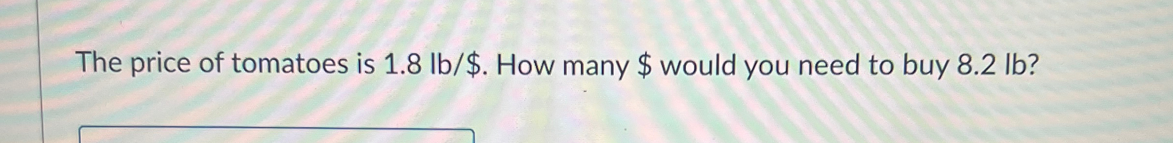 Solved The Price Of Tomatoes Is 1 8lb How Many Would Chegg