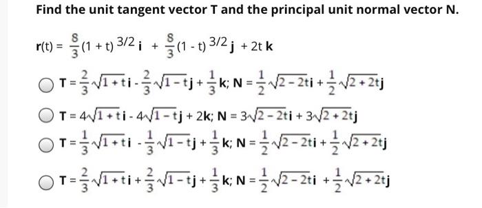 Solved Find the unit tangent vector T and the principal unit | Chegg.com