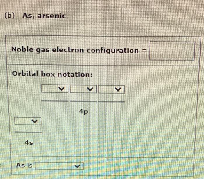 Solved (b) As, arsenic Noble gas electron configuration = | Chegg.com
