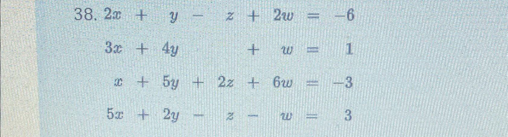 Solved 2x+y-z+2w=-63x+4y+w=1x+5y+2z+6w=-35x+2y-z-w=3 | Chegg.com