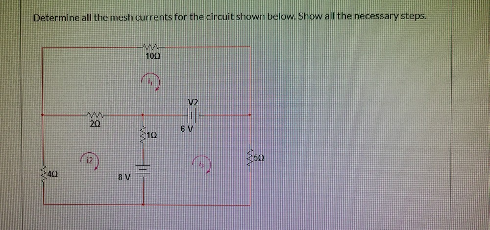 Solved Determine All The Mesh Currents For The Circuit Shown | Chegg.com