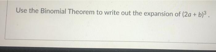 Solved Use the Binomial Theorem to write out the expansion | Chegg.com