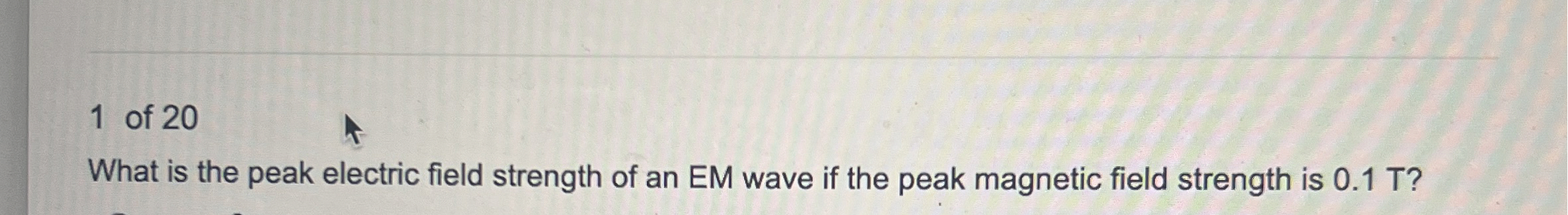 Solved 1 ﻿of 20What is the peak electric field strength of | Chegg.com