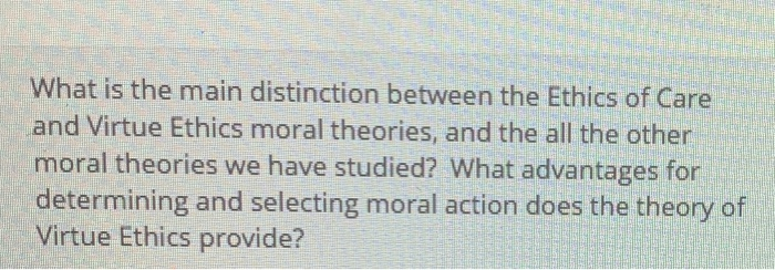 Solved What is the main distinction between the Ethics of | Chegg.com
